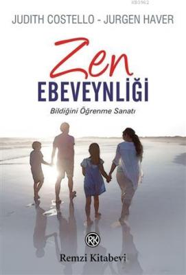 Zen Ebeveynliği; Bildiğini Öğrenme Sanatı Jurgen Haver