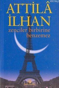 Zenciler Birbirine Benzemez Attilâ İlhan