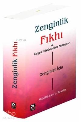 Zenginlik Fıkhı ve Zengin Müslümanlara Mektuplar Abdullah Lam b. İbrah