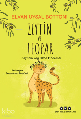 Zeytin ve Leopar – Zeytin’in Yağ Olma Macerası Elvan Uysal Bottoni