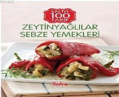 Zeytinyağlılar Sebze Yemekleri; En İyi 100 Tarif Kolektif