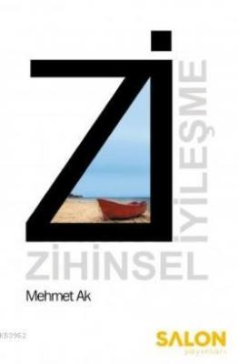 Zİ: Zihinsel İyileşme Mehmet Ak