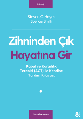 Zihninden Çık Hayatına Gir Steven C. Hayes