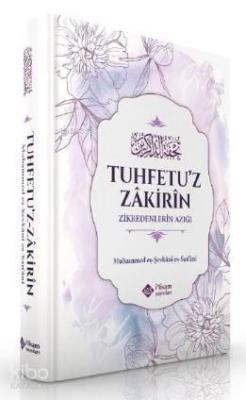 Zikredenlerin Azığı Tuhfetuz Zakirin İmam Eş-şevkani