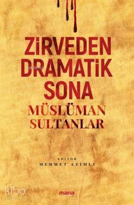 Zirveden Dramatik Sona Müslüman Sultanlar Mehmet Azimli