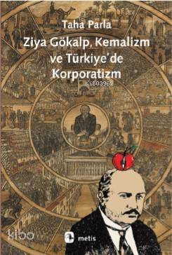 Ziya Gökalp, Kemalizm ve Türkiye'de Korporatizm Taha Parla