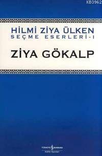 Ziya Gökalp - Seçme Eserleri 1 Hilmi Ziya Ülken