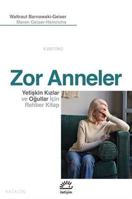 Zor Anneler Yetişkin Kızlar ve Oğullar için Rehber Kitap Waltraut Barn