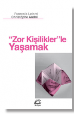 Zor Kişilikler'le Yaşamak François Lelord