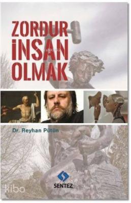 Zordur İnsan Olmak Reyhan Pütün