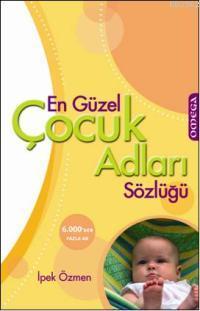 En Güzel Çocuk Adları Sözlüğü İpek Özmen